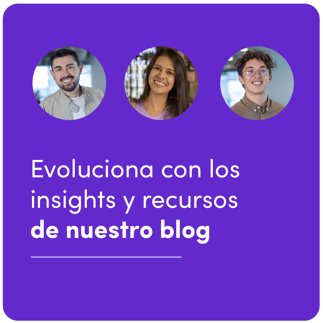 Evoluciona con los insights y recursos de nuestro blog